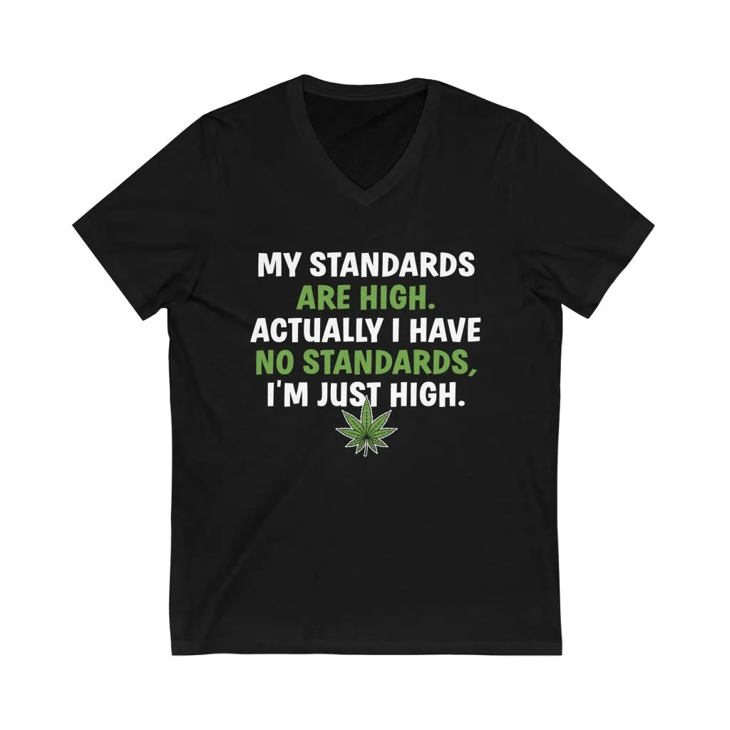 High Standards Funny Weed Smoker Shirts | High Times Weed Gift | Unisex Jersey V-neck T-shirt
