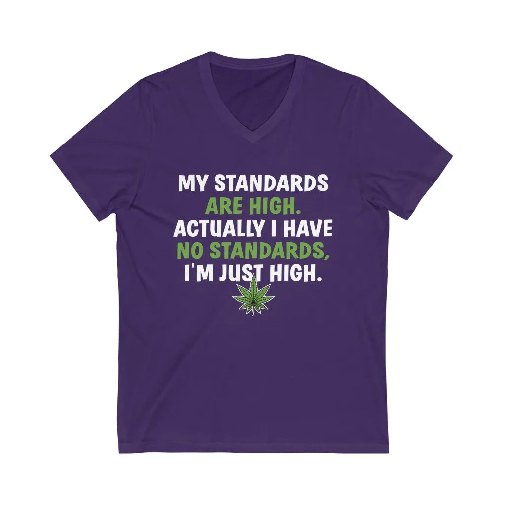 High Standards Funny Weed Smoker Shirts | High Times Weed Gift | Unisex Jersey V-neck T-shirt
