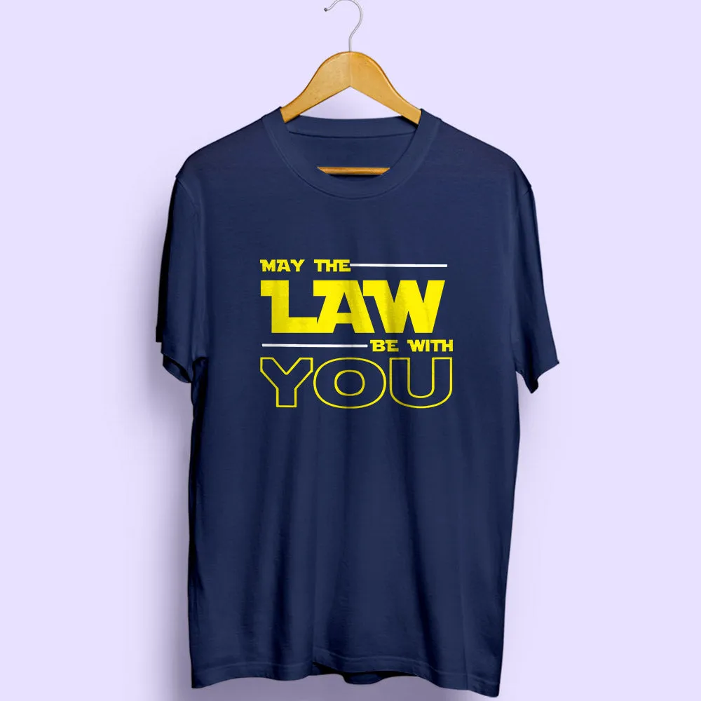 May The Law Be With You Half Sleeve T-Shirt